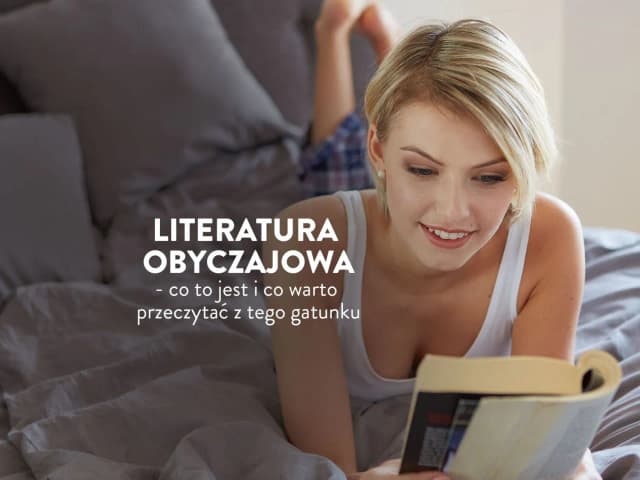 Co to literatura obyczajowa i dlaczego warto ją poznać? Co to literatura obyczajowa i dlaczego warto ją poznać?