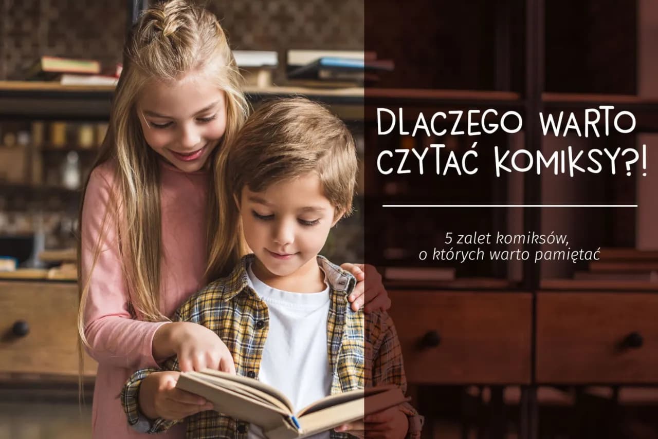 Dlaczego warto czytać komiksy? Odkryj ich niezwykłe korzyści Dlaczego warto czytać komiksy? Odkryj ich niezwykłe korzyści