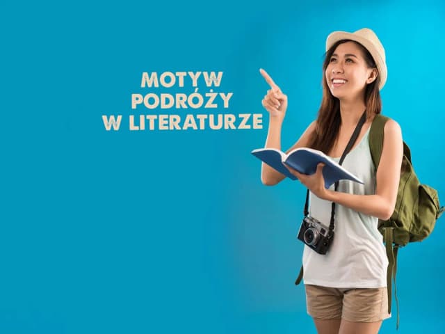 Czym może być dla człowieka podróżowanie? Przykłady z literatury, które inspirują Czym może być dla człowieka podróżowanie? Przykłady z literatury, które inspirują